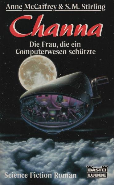 Channa : die Frau, die ein Computerwesen schützte ; Science-Fiction-Roman / Anne McCaffrey & S. M. Stirling. Ins Dt. übertr. von Ralph Tegtmeier