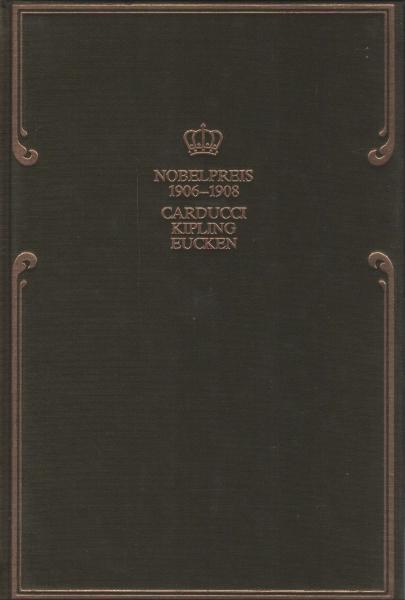 Nobelpreis für Literatur 1906-1908 ; 1., Carducci : Italienischer Gruß, 2., Kipling : Dschungelbücher, 3., Eucken : Sinn und Wert (3 Werke in einem Buch