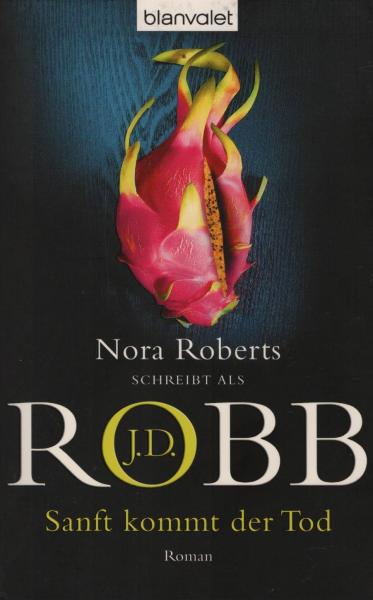 Sanft kommt der Tod : Roman / J. D. Robb. Dt. von Uta Hege