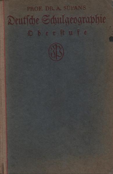 Prof. Dr. A. Supans Deutsche Schulgeographie : Oberstufe