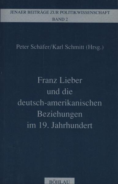 Franz Lieber und die deutsch-amerikanischen Beziehungen im 19. Jahrhundert