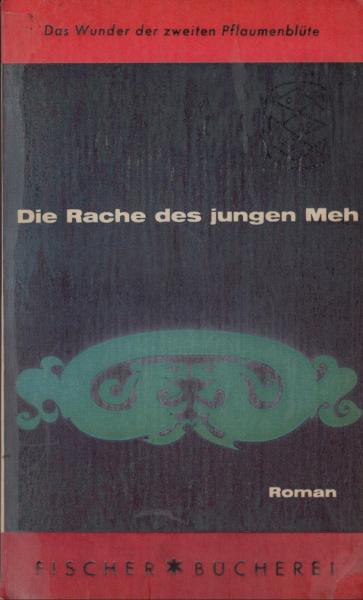 Die Rache des jungen Meh oder Das Wunder der zweiten Pflaumenblüte : Roman
