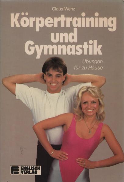 Körpertraining und Gymnastik : mit Übungen für zu Hause