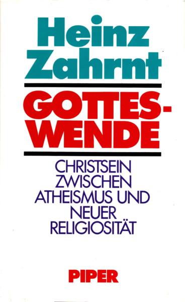 Gotteswende : Christsein zwischen Atheismus und neuer Religiosität