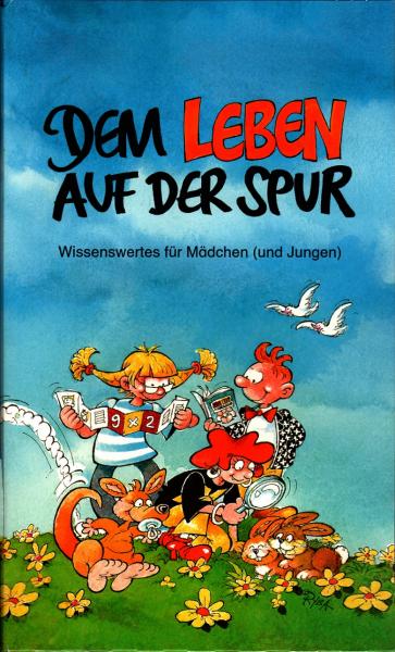 Dem Leben auf der Spur. Wissenswertes für Mädchen (und Jungen)