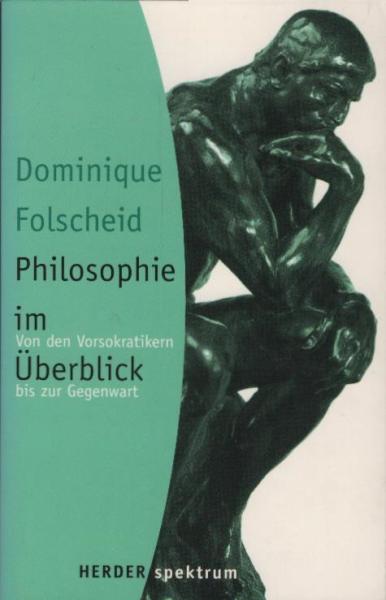 Philosophie im Überblick : von den Vorsokratikern bis zur Gegenwart