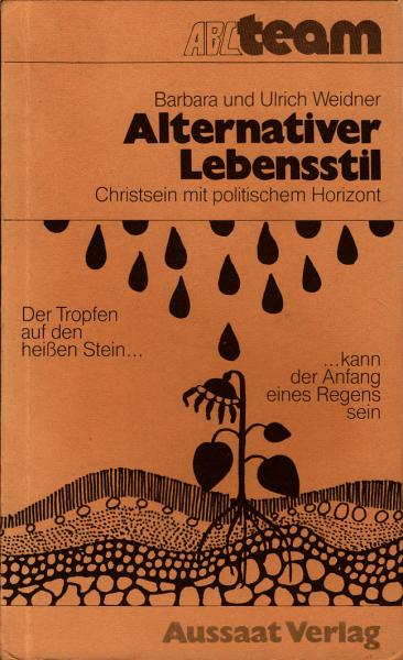 Alternativer Lebensstil : Christsein mit polit. Horizont / Barbara u. Ulrich Weidner
