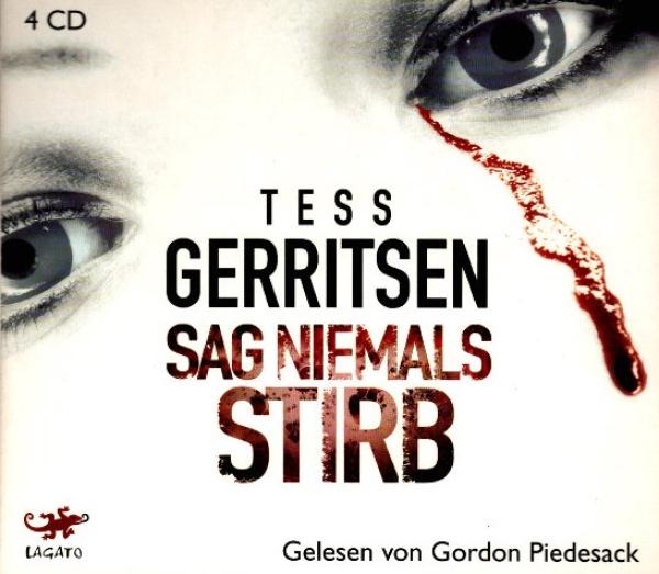 Sag niemals stirb / Tess Gerritsen. Tonregie: Gerlinde Engelhardt. Gelesen von Gordon Piedesack. Aus dem Amerikan. von M. R. Heinze