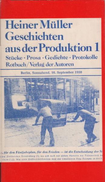 Müller, Heiner: Texte, Teil: 1., Geschichten aus der Produktion : 1, Stücke, Prosa, Gedichte, Protokolle.