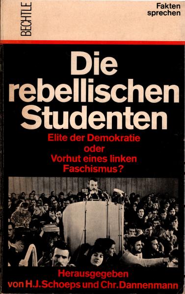 Die rebellischen Studenten : Elite d. Demokratie oder Vorhut e. linken Faschismus?