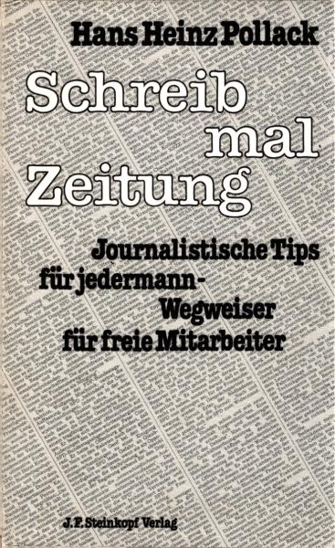Schreib mal Zeitung : journalist. Tips für jedermann ; Wegweiser für freie Mitarb.