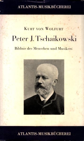 Peter Iljitsch Tschaikowski : Bildnis d. Menschen u. Musikers