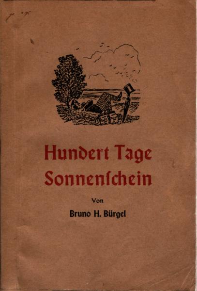 Hundert Tage Sonnenschein : Ein Buch vom Sonntag u. Alltag des Lebens / Bruno H. Bürgel