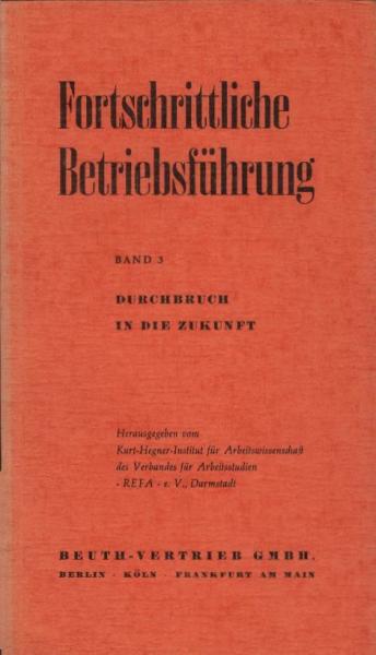 Fortschrittliche Betriebsführung; Band 3: Durchbruch in die Zukunft