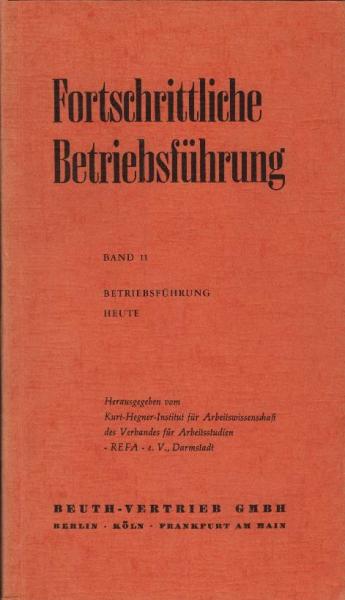 Fortschrittliche Betriebsführung; Band 2: Betriebsführung heute