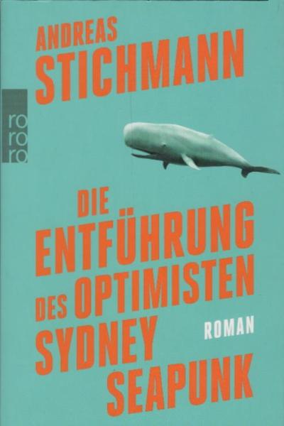 Die Entführung des Optimisten Sydney Seapunk : Roman
