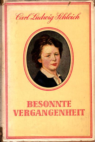 Besonnte Vergangenheit : Lebenserinnerungen / Carl Ludwig Schleich