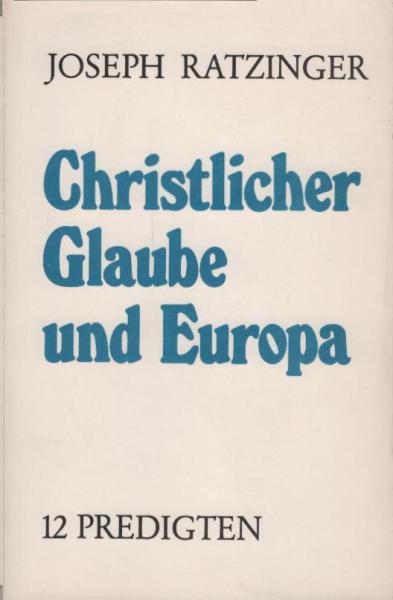 Christlicher Glaube und Europa : 12 Predigten