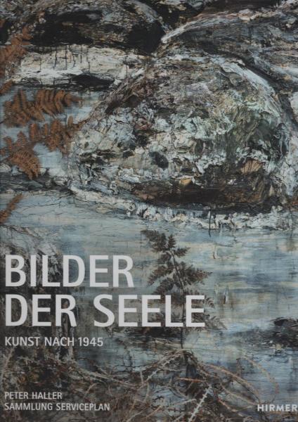 Bilder der Seele : Kunst nach 1945 : Sammlung Serviceplan