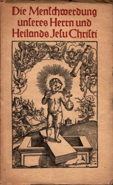 Die Menschwerdung unseres Herrn und Heilands Jesu Christi : Ein Adventbüchlein