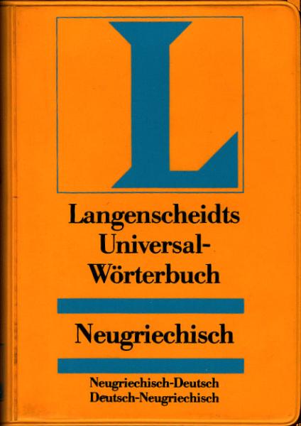 Langenscheidts Universal-Wörterbuch Neugriechisch - Deutsch : Deutsch - Neugriechisch