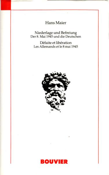 Niederlage und Befreiung : der 8. Mai 1945 und die Deutschen = Défaite et libération