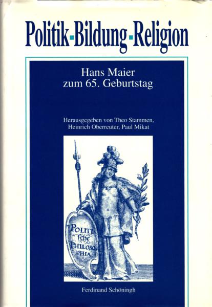 Politik - Bildung - Religion : Hans Maier zum 65. Geburtstag