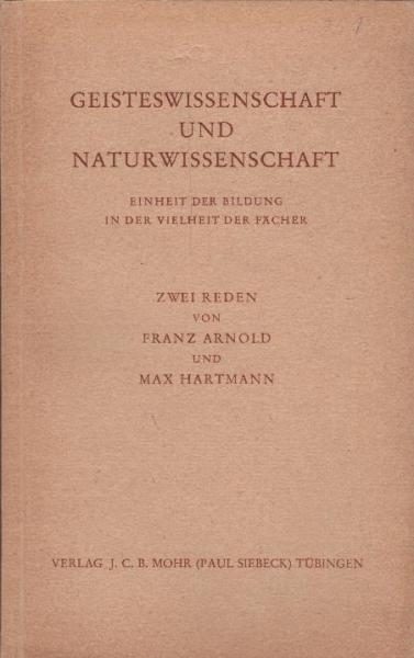 Geisteswissenschaft und Naturwissenschaft : Einheit d. Bildung in d. Vielheit d. Fächer. 2 Reden bei d. Immatrikulation am 7. 12. 1954