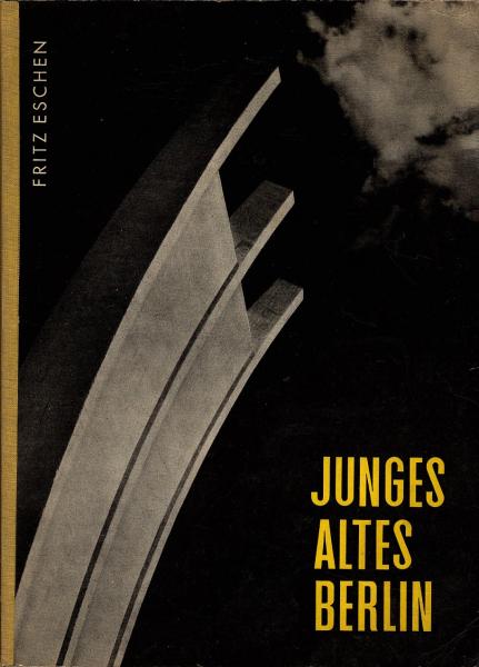 Junges altes Berlin : Ein Bildwerk mit 64 Fotos aus dem neuen und alten Berlin
