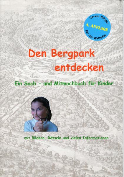 Den Bergpark entdecken : ein Sach- und Mitmachbuch für Kinder ; mit Rätseln, Bildern und vielen Informationen ; ein Projekt von Christa Gutsche mit der Klasse 3a der Grundschule Harleshausen Schuljahr 2006/2007 / [Verein Bürger für das Welterbe. Inh. Bera