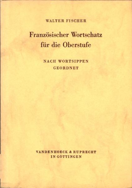Französischer Wortschatz für die Oberstufe : Nach Wortsippen geordnet