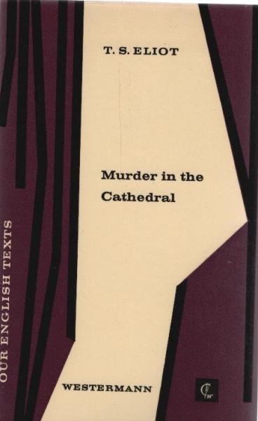 Murder in the cathedral / T. S. Eliot. Ann. by Paul Wenzel u. Kurt Blohm