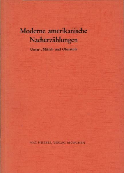 Moderne amerikanische Nacherzählungen : Unterstufe, Mittelstufe, Oberstufe / [Hrsg.]: Walter Spiegelberg