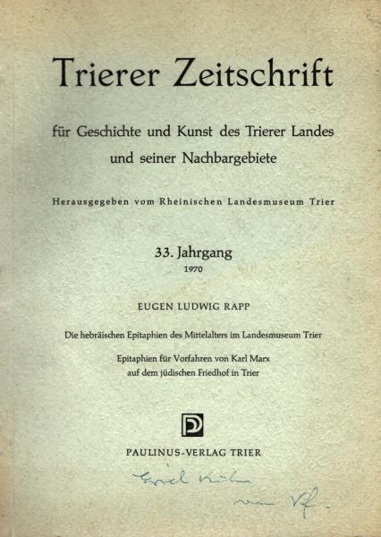 Die hebräischen Epitaphien des Mittelalters im Landesmuseum Trier. Epitaphien für Vorfahren von Karl Marx auf dem jüdischen Friedhof in Trier