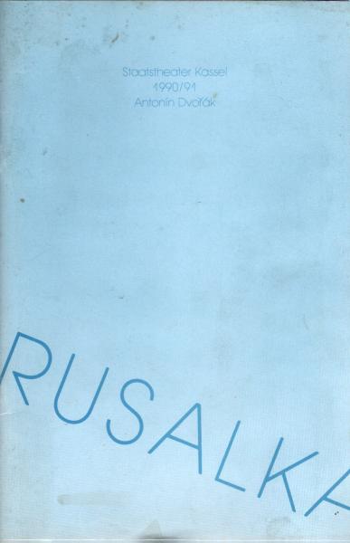 Staatstheater Kassel 1990 / 91 : Antonin Dvorakm Rusalka