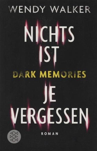 Dark Memories - nichts ist je vergessen : Roman / Wendy Walker ; aus dem Amerikanischen von Verena Kilchling