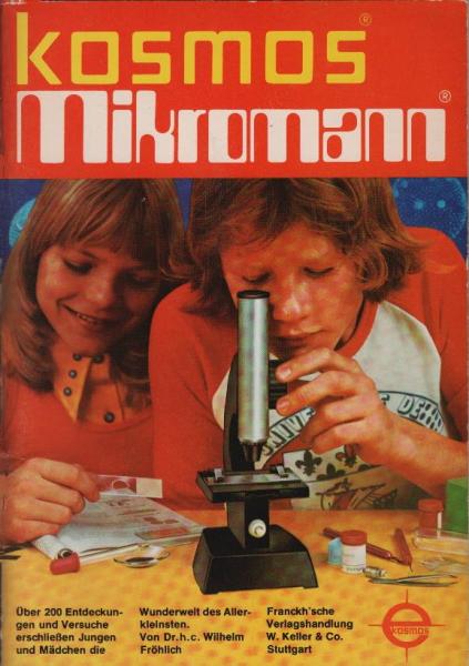 Mikromann : mehr als 200 Entdeckungen u. Versuche aus d. Welt d. Allerkleinsten / von Wilhelm Fröhlich. Vom Kosmos-Entwicklungslabor völlig neu bearb. Ausg