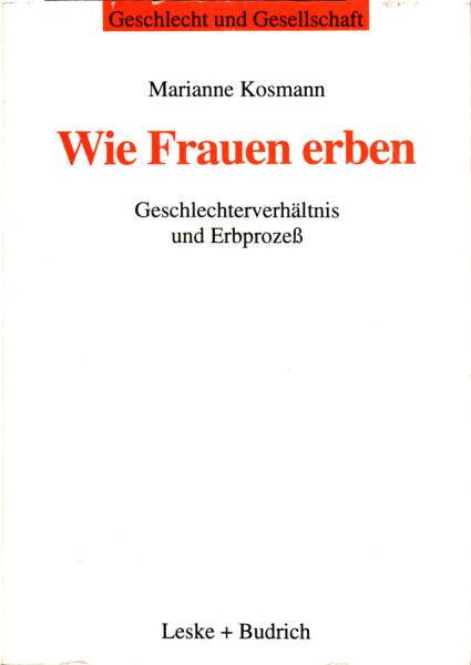 Wie Frauen erben : Geschlechterverhältnis und Erbprozeß