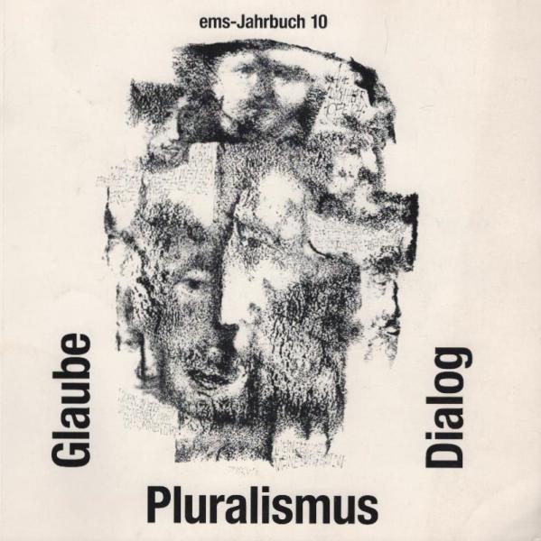 Glaube, Pluralismus, Dialog : ems-Jahrbuch 10