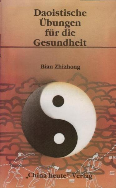 Daoistische methodische Übungen zur Erhaltung der Gesundheit und für ein langes Leben.