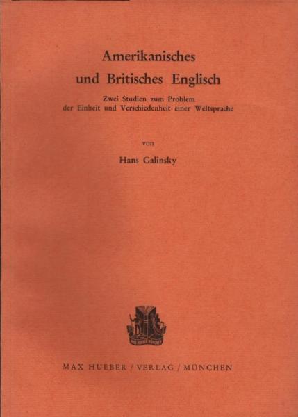 Amerikanisches und britisches Englisch : 2 Studien zum Problem d. Einheit u. Verschiedenheit e. Weltsprache