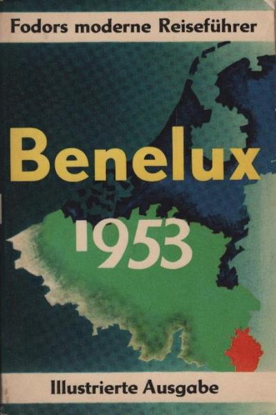 Benelux 1953 : Belgien, Niederlande, Luxemburg; illustr. Ausgabe mit Karte und Stadtplänen