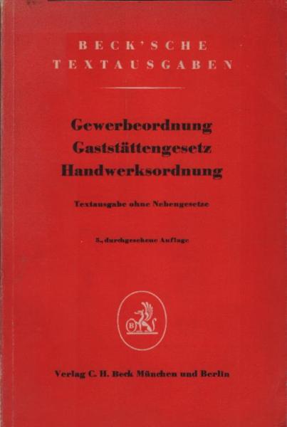 Gewerbeordnung, Gaststättengesetz, Handwerksordnung : Textausgabe ohne Nebengesetze mit Verweisungen und Sachverzeichnig