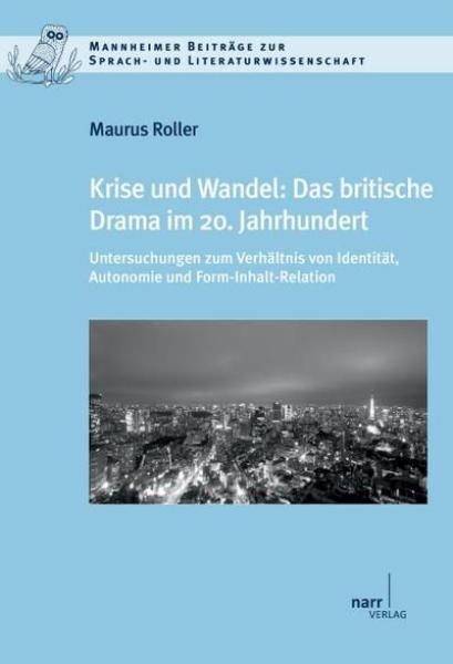 Krise und Wandel: das britische Drama im 20. Jahrhundert : Untersuchungen zum Verhältnis von Identität, Autonomie und Form-Inhalt-Relation