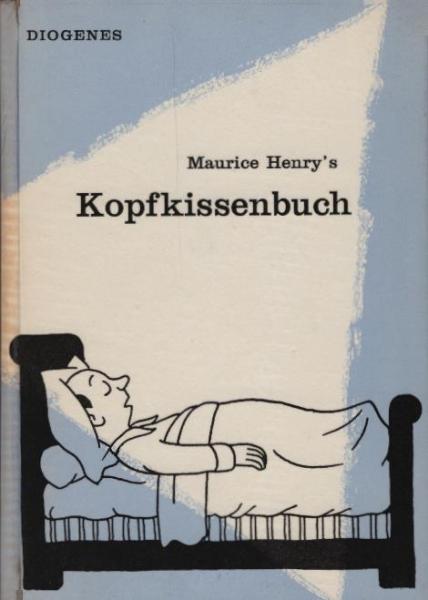 [Kopfkissenbuch] , Maurice Henry's Kopfkissenbuch : Ein Buch f. Träumer, Nachtwandler u. Siebenschläfer