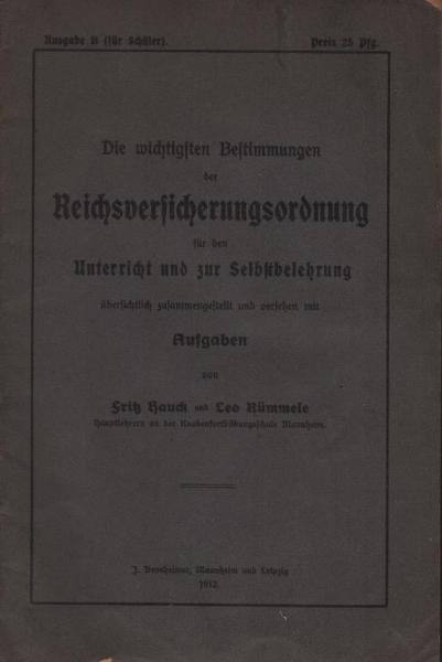 Die wichtigsten Bestimmungen der Reichsversicherungsordnung für den Unterricht und zur Selbstbelehrung übersichtlich zusammengestellt und versehen mit Aufgaben.