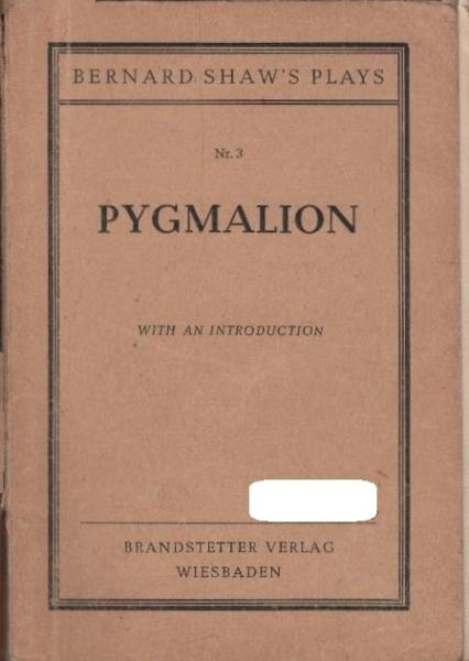 Bernard Shaw's Plays, Teil: Nr. 3., Pygmalion. With an Introduction