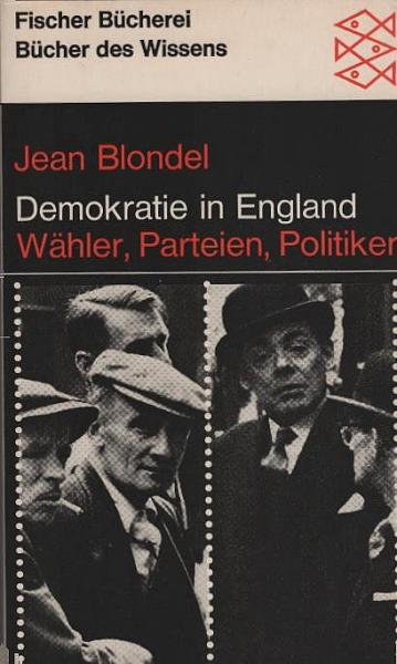 Demokratie in England : Wähler, Parteien, Politiker.