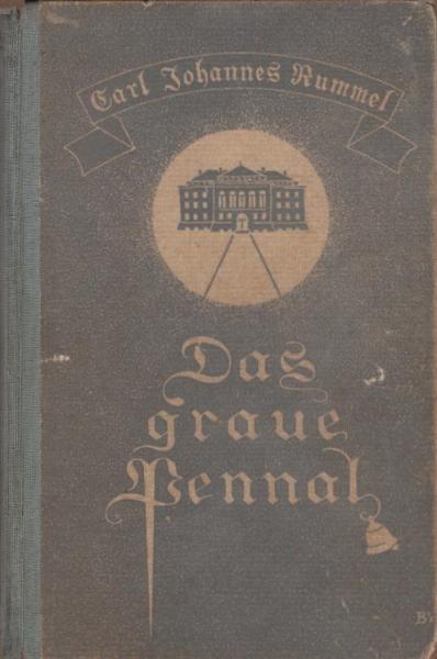 Das graue Pennal : Geschichte einer Schulzeit