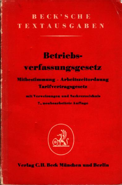 Betriebsverfassungsgesetz : Mitbestimmung, Arbeitszeitordnung, Tarifvertragsgetzt